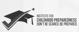 INSTITUTE FOR CHILDHOOD PREPAREDNESS DON'T BE SCARED. BE PREPARED. trademark