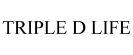 TRIPLE D LIFE trademark