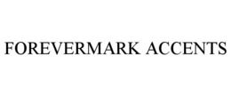 FOREVERMARK ACCENTS trademark