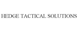 HEDGE TACTICAL SOLUTIONS trademark