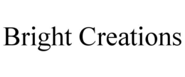BRIGHT CREATIONS trademark