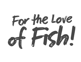FOR THE LOVE OF FISH! trademark