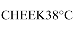 CHEEK38°C trademark