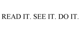 READ IT. SEE IT. DO IT. trademark