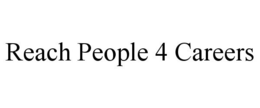 REACH PEOPLE 4 CAREERS trademark