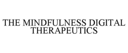 THE MINDFULNESS DIGITAL THERAPEUTICS trademark