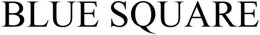 BLUE SQUARE trademark