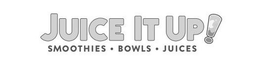 JUICE IT UP! SMOOTHIES·BOWLS·JUICES trademark