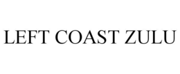 LEFT COAST ZULU trademark