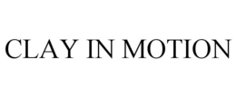 CLAY IN MOTION trademark