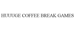 HUUUGE COFFEE BREAK GAMES trademark