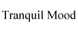 TRANQUIL MOOD trademark