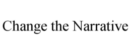 CHANGE THE NARRATIVE trademark