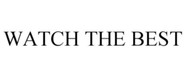 WATCH THE BEST trademark