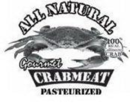 ALL NATURAL 100% REAL CALLINECTES CRAB GOURMET CRABMEAT PASTEURIZED trademark