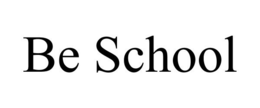 BE SCHOOL trademark