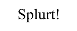SPLURT! trademark