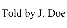 TOLD BY J. DOE trademark