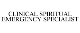 CLINICAL SPIRITUAL EMERGENCY SPECIALIST trademark