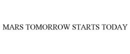 MARS TOMORROW STARTS TODAY trademark