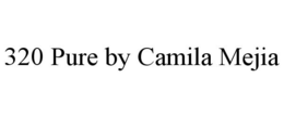 320 PURE BY CAMILA MEJIA trademark