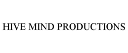 HIVE MIND PRODUCTIONS trademark