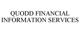 QUODD FINANCIAL INFORMATION SERVICES trademark