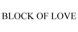 BLOCK OF LOVE trademark