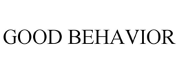 GOOD BEHAVIOR trademark