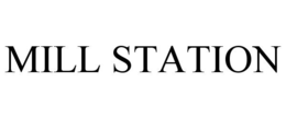 MILL STATION trademark