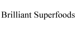 BRILLIANT SUPERFOODS trademark