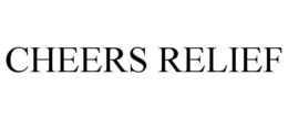 CHEERS RELIEF trademark