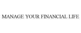 MANAGE YOUR FINANCIAL LIFE trademark