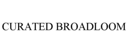 CURATED BROADLOOM trademark