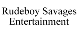 RUDEBOY SAVAGES ENTERTAINMENT trademark