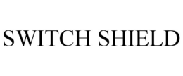 SWITCH SHIELD trademark
