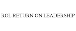 ROL RETURN ON LEADERSHIP trademark