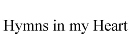 HYMNS IN MY HEART trademark