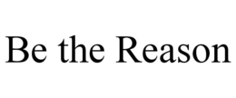 BE THE REASON trademark