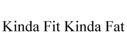 KINDA FIT KINDA FAT trademark