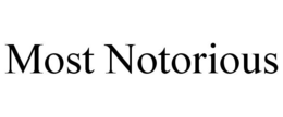 MOST NOTORIOUS trademark