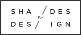 SHADES BY DESIGN trademark