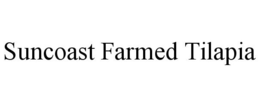 SUNCOAST FARMED TILAPIA trademark