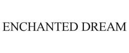 ENCHANTED DREAM trademark