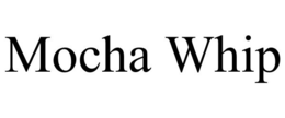 MOCHA WHIP trademark