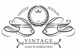 LIMITED EDITION EST. VINTAGE AGED TO PERFECTION trademark