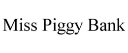 MISS PIGGY BANK trademark