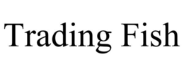 TRADING FISH trademark