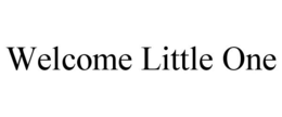 WELCOME LITTLE ONE trademark