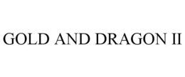GOLD AND DRAGON II trademark